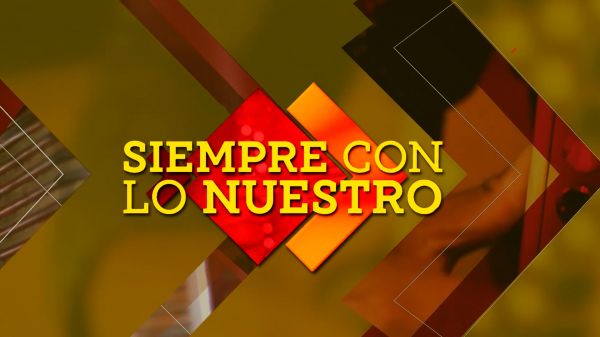 Siempre con lo Nuestro | T: 2023 | 07.10